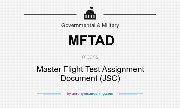 What does MFTAD mean? It stands for Master Flight Test Assignment Document (JSC)