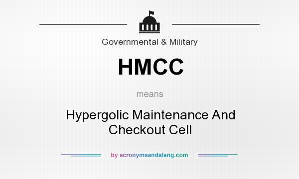 What does HMCC mean? It stands for Hypergolic Maintenance And Checkout Cell
