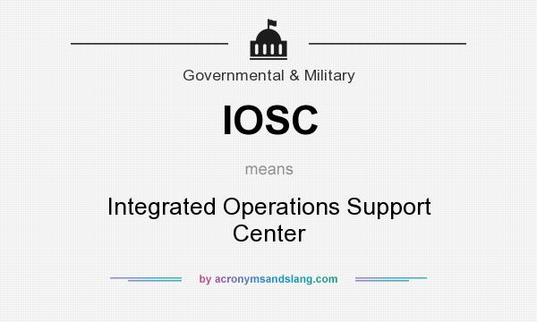 What does IOSC mean? It stands for Integrated Operations Support Center