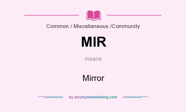 What does MIR mean? It stands for Mirror
