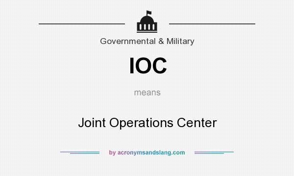 What does IOC mean? It stands for Joint Operations Center