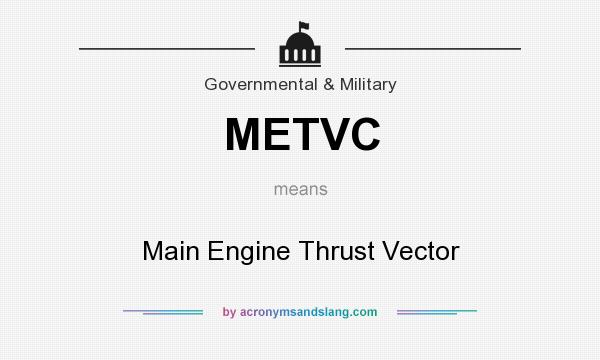 What does METVC mean? It stands for Main Engine Thrust Vector
