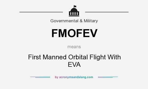 What does FMOFEV mean? It stands for First Manned Orbital Flight With EVA