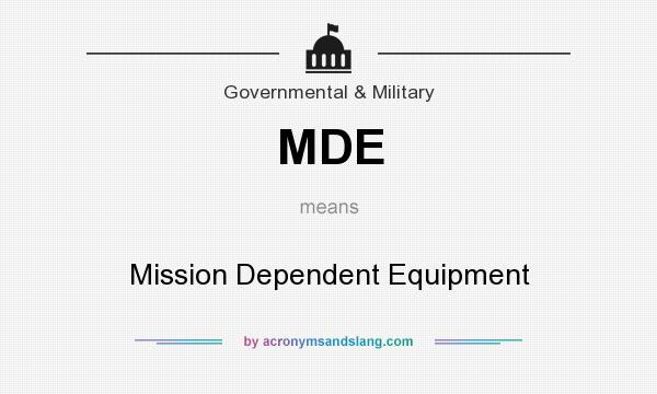 What does MDE mean? It stands for Mission Dependent Equipment