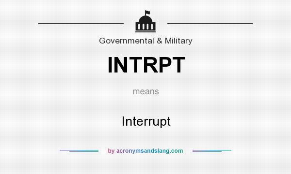 What does INTRPT mean? It stands for Interrupt