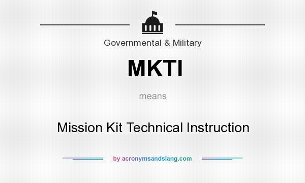 What does MKTI mean? It stands for Mission Kit Technical Instruction