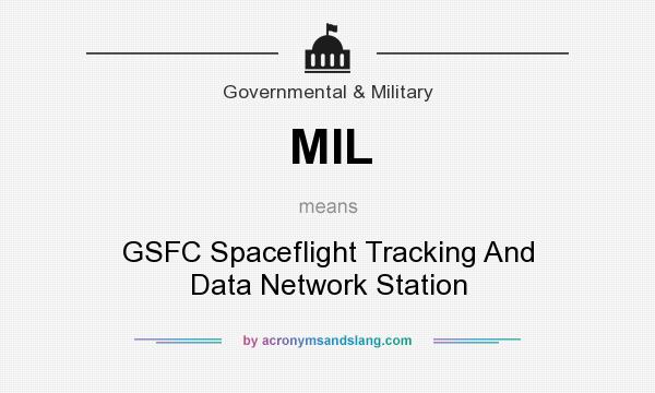 What does MIL mean? It stands for GSFC Spaceflight Tracking And Data Network Station
