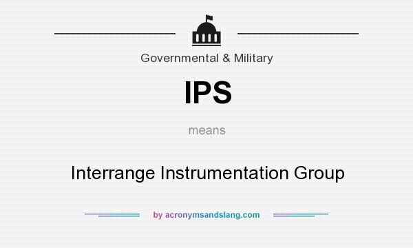 What does IPS mean? It stands for Interrange Instrumentation Group
