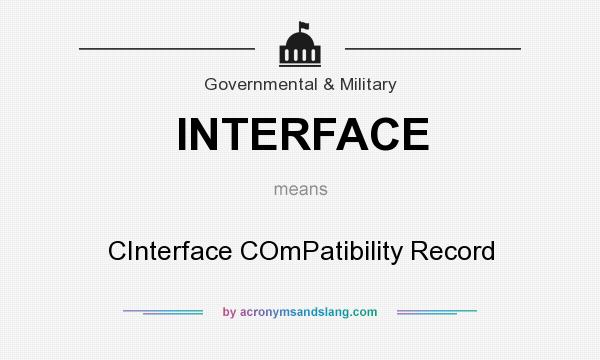 What does INTERFACE mean? It stands for CInterface COmPatibility Record