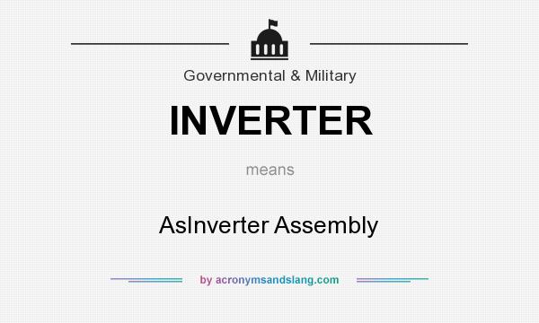 What does INVERTER mean? It stands for AsInverter Assembly