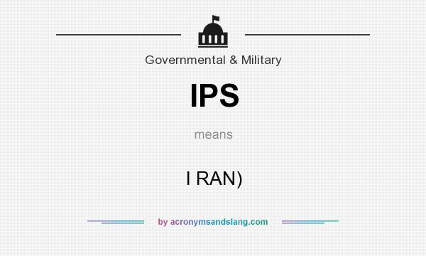 What does IPS mean? It stands for I RAN)