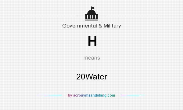 What does H mean? It stands for 20Water