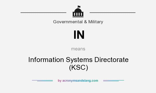 What does IN mean? It stands for Information Systems Directorate (KSC)