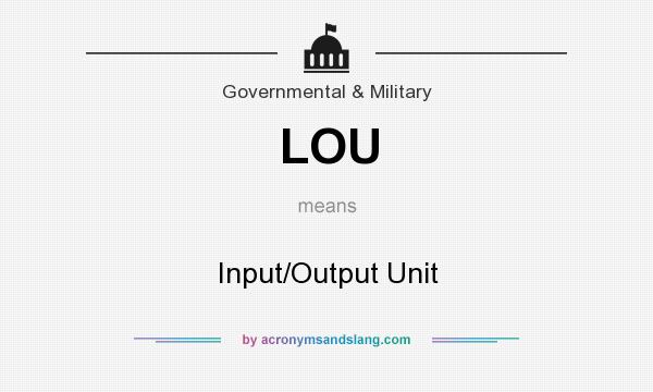 What does LOU mean? It stands for Input/Output Unit