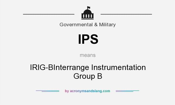 What does IPS mean? It stands for IRIG-BInterrange Instrumentation Group B