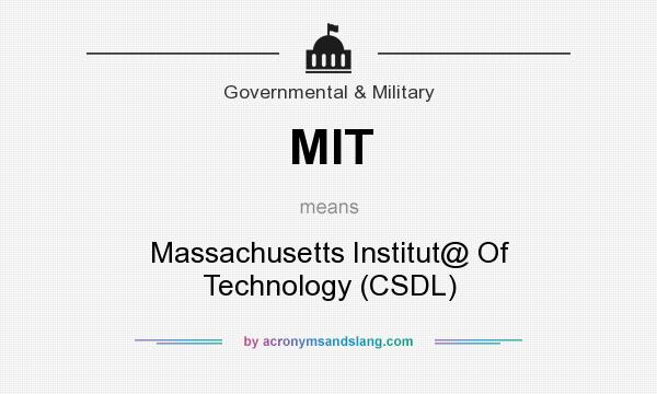 What does MIT mean? It stands for Massachusetts Institut@ Of Technology (CSDL)