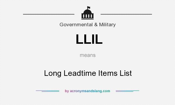 What does LLIL mean? It stands for Long Leadtime Items List
