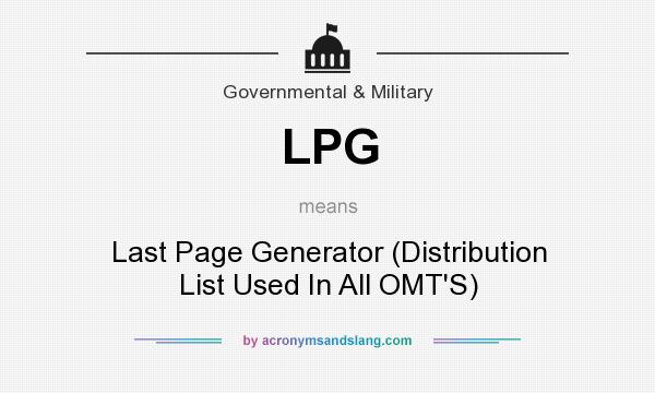 What does LPG mean? It stands for Last Page Generator (Distribution List Used In All OMT`S)