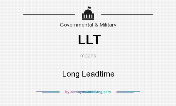 What does LLT mean? It stands for Long Leadtime