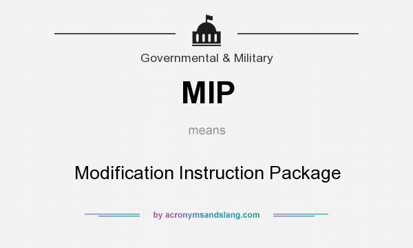 What does MIP mean? It stands for Modification Instruction Package