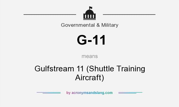 What does G-11 mean? It stands for Gulfstream 11 (Shuttle Training Aircraft)