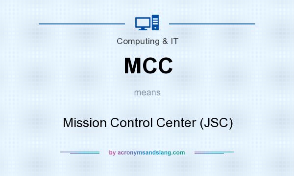 What does MCC mean? It stands for Mission Control Center (JSC)