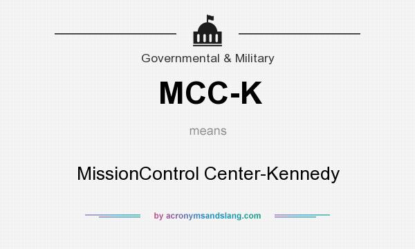 What does MCC-K mean? It stands for MissionControl Center-Kennedy
