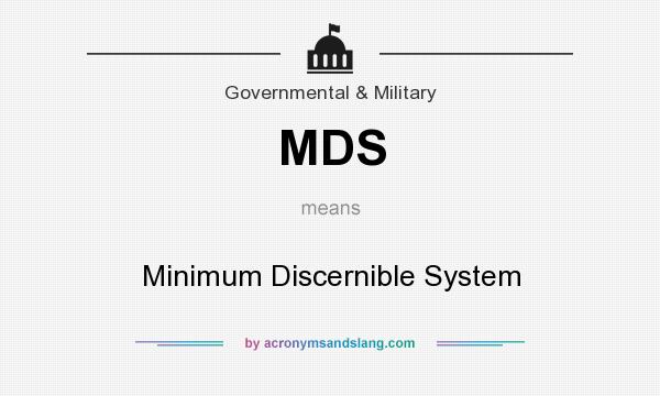 What does MDS mean? It stands for Minimum Discernible System