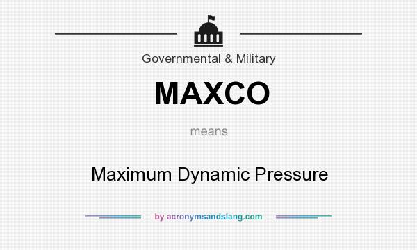 What does MAXCO mean? It stands for Maximum Dynamic Pressure
