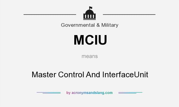 What does MCIU mean? It stands for Master Control And InterfaceUnit