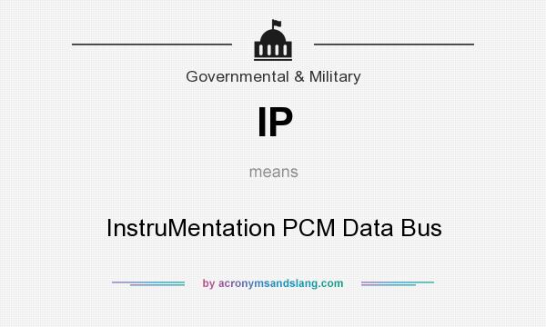 What does IP mean? It stands for InstruMentation PCM Data Bus