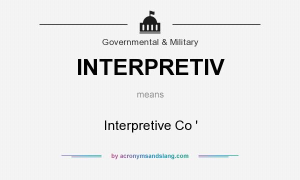 What does INTERPRETIV mean? It stands for Interpretive Co `