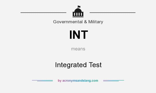 What does INT mean? It stands for Integrated Test