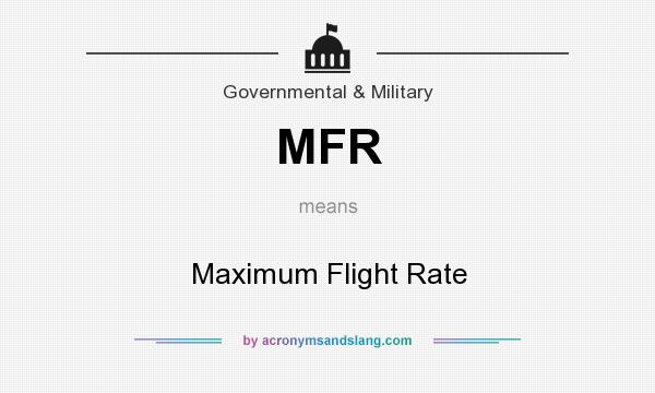 What does MFR mean? It stands for Maximum Flight Rate