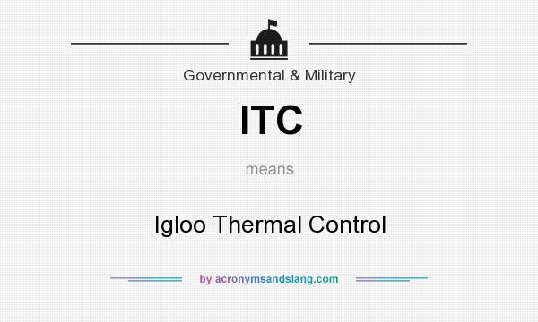 What does ITC mean? It stands for Igloo Thermal Control