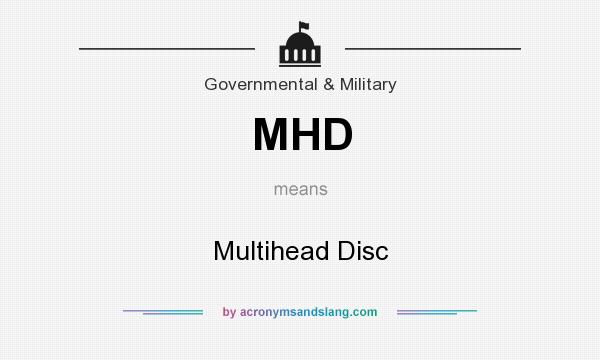 What does MHD mean? It stands for Multihead Disc