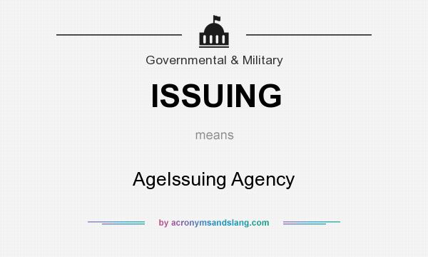 What does ISSUING mean? It stands for AgeIssuing Agency
