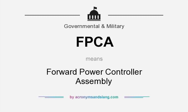What does FPCA mean? It stands for Forward Power Controller Assembly