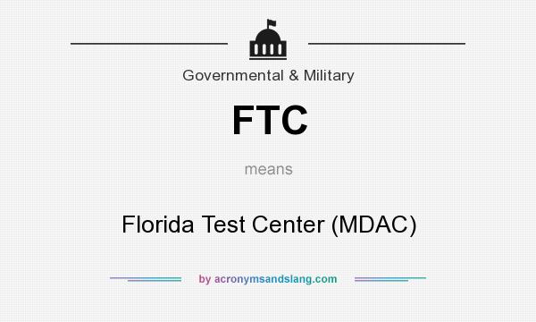 What does FTC mean? It stands for Florida Test Center (MDAC)