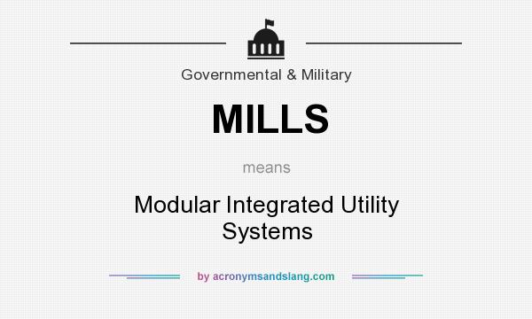 What does MILLS mean? It stands for Modular Integrated Utility Systems