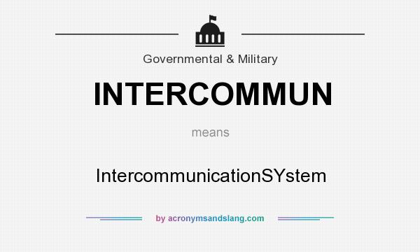 What does INTERCOMMUN mean? It stands for IntercommunicationSYstem