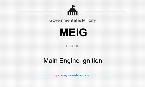 What does MEIG mean? It stands for Main Engine Ignition