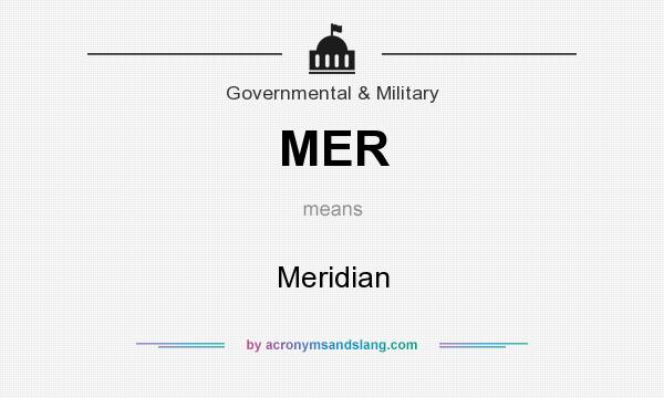 What does MER mean? It stands for Meridian