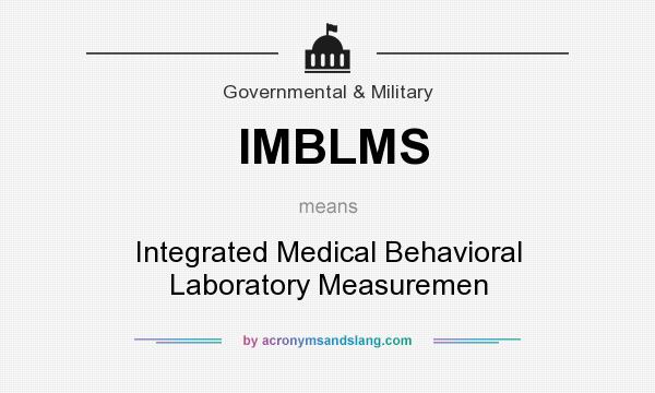 What does IMBLMS mean? It stands for Integrated Medical Behavioral Laboratory Measuremen