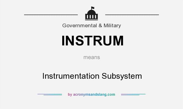 What does INSTRUM mean? It stands for Instrumentation Subsystem