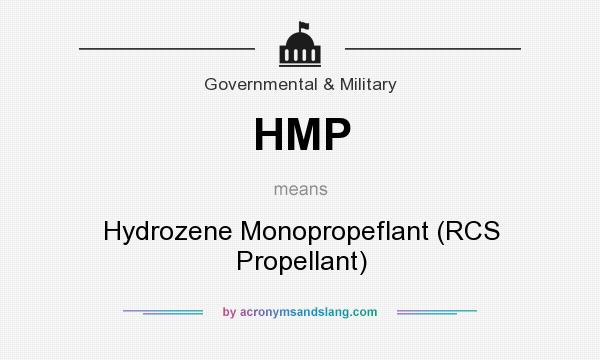 What does HMP mean? It stands for Hydrozene Monopropeflant (RCS Propellant)