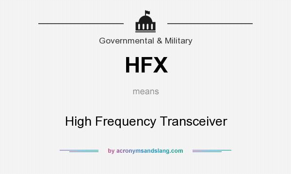 What does HFX mean? It stands for High Frequency Transceiver