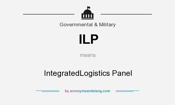 What does ILP mean? It stands for IntegratedLogistics Panel