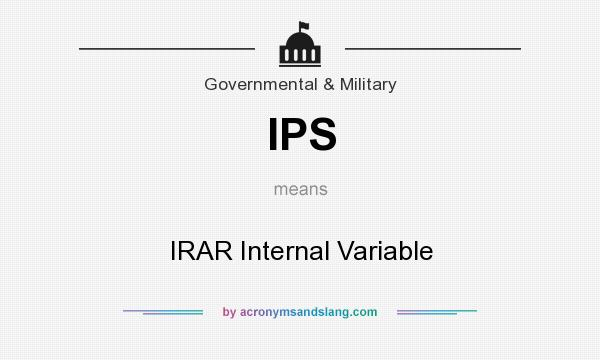 What does IPS mean? It stands for IRAR Internal Variable