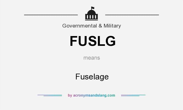 What does FUSLG mean? It stands for Fuselage